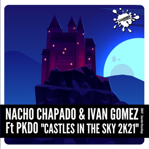 Nacho Chapado, Ivan Gomez, PKDO - Castles In The Sky 2k21 [GR647]